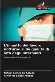 L'impatto del lavoro notturno sulla qualit? di vita degli infermieri, Aquino Rafael Lemes de