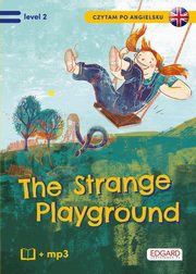Czytam po angielsku The Strange Playground / Tajemniczy plac zabaw, Akman Olga, Akman Bulent
