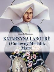 ksiazka tytu: Katarzyna Labour i Cudowny Medalik Maryi autor: Stanzone Marcello