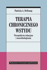 ksiazka tytu: Terapia chronicznego wstydu autor: DeYoung Patricia A.