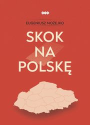 Skok na Polsk, Moejko Eugeniusz