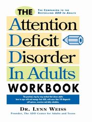 ksiazka tytu: The Attention Deficit Disorder in Adults Workbook autor: Weiss Lynn