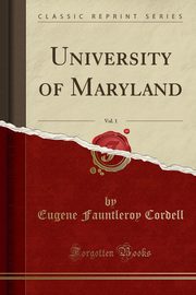 ksiazka tytu: University of Maryland, Vol. 1 (Classic Reprint) autor: Cordell Eugene Fauntleroy