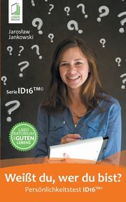 ksiazka tytu: Weit du, wer du bist? Persnlichkeitstest ID16 autor: Jankowski Jaroslaw
