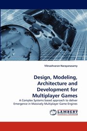Design, Modeling, Architecture and Development for Multiplayer Games, Narayanasamy Viknashvaran
