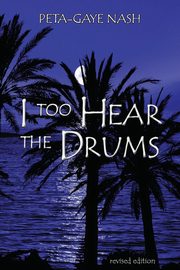 I too Hear the Drums, Nash Peta-Gaye