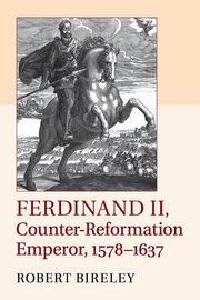Ferdinand II, Counter-Reformation Emperor, 1578-1637, Bireley Robert