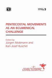 Concilium 1996/3 Pentecostal Movements as an Ecumenical Challenge, 