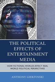The Political Effects of Entertainment Media, Gierzynski Anthony