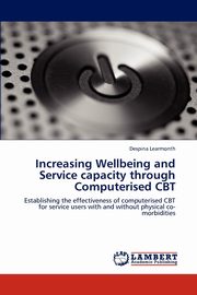ksiazka tytu: Increasing Wellbeing and Service capacity through Computerised CBT autor: Learmonth Despina