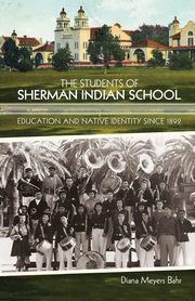 The Students of Sherman Indian School, Bahr Diana Meyers