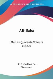 Ali-Baba, Pixerecourt R. C. Guilbert De