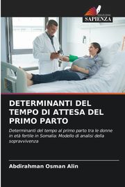 DETERMINANTI DEL TEMPO DI ATTESA DEL PRIMO PARTO, Alin Abdirahman Osman