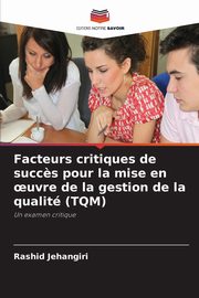 Facteurs critiques de succ?s pour la mise en ?uvre de la gestion de la qualit (TQM), Jehangiri Rashid