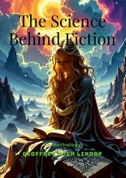The Science Behind Fiction, Lindop Geoffrey Hugh