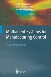 Multiagent Systems for Manufacturing Control, Bussmann Stefan