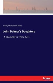 John Delmer's Daughters, De Mille Henry Churchill