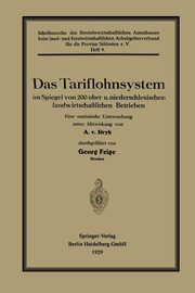 Das Tariflohnsystem Im Spiegel Von 200 Ober- U. Niederschlesischen Landwirtschaftlichen Betrieben, Feige Georg
