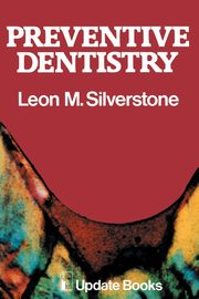 Preventive Dentistry, Silverstone M. L.