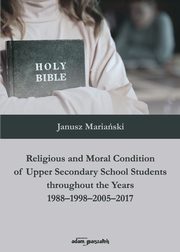 Religious and Moral Condition of Upper Secondary School Students throughout the Years 1988-1998-2005, Mariaski Janusz