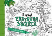 O rety! Przyroda wiata Kolorowanka, Samojlik Tomasz