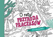 O rety! Przyroda praczasw. Kolorowanka, Samojlik Tomasz