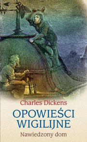 Opowieci wigilijne, Dickens Charles