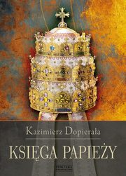 ksiazka tytu: Ksiga papiey autor: Dopieraa Kazimierz