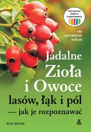 Jadalne zioa i owoce lasw, k i pl ? jak je rozpoznawa, Beiser Rudi