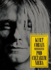 Kurt Cobain Pod ciarem nieba, Cross Charles R.