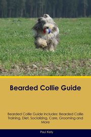 ksiazka tytu: Bearded Collie Guide Bearded Collie Guide Includes autor: Kelly Paul