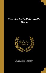 ksiazka tytu: Histoire De La Peinture En Italie autor: Coindet Jean Jacques F.