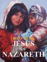 Jesus of Nazareth, Bush Rosy
