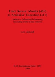 ksiazka tytu: From Xerxes' Murder (465) to Arridaios' Execution (317) autor: Depuydt Leo