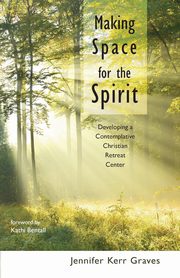 Making Space for the Spirit, Graves Jennifer Kerr