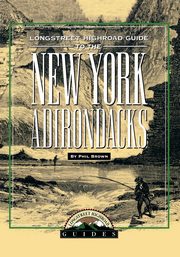 Longstreet Highroad Guide to the New York Adirondacks, Brown Phil