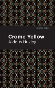 Crome Yellow, Huxley Aldous