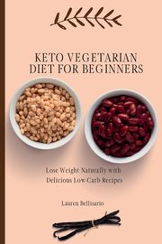 Keto Vegetarian Diet for Beginners, Bellisario Lauren