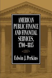 AMERICAN PUBLIC FINANCE 1700 1815, PERKINS EDWIN