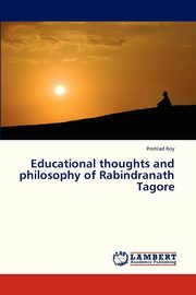 Educational Thoughts and Philosophy of Rabindranath Tagore, Roy Prohlad