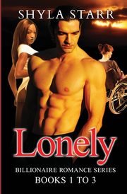 Lonely Billionaire Romance Series - Books 1 to 3, Starr Shyla