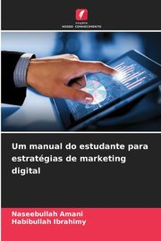 Um manual do estudante para estratgias de marketing digital, Amani Naseebullah