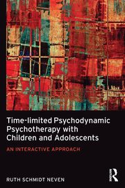 Time-limited Psychodynamic Psychotherapy with Children and Adolescents, Schmidt Neven Ruth