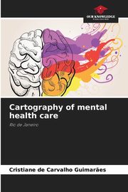ksiazka tytu: Cartography of mental health care autor: de Carvalho Guimar?es Cristiane