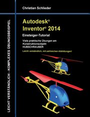 Autodesk Inventor 2014 - Einsteiger-Tutorial, Schlieder Christian