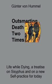 ksiazka tytu: Outsmarting Death Two Times autor: von Hummel Gnter