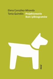 Projektowanie ikon i piktogramw, Elena Gonzles-Miranda, Tania Quinds