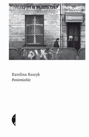 ksiazka tytu: Poniemieckie autor: Kuszyk Karolina