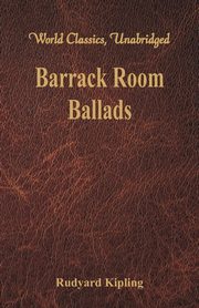 Barrack Room Ballads (World Classics, Unabridged), Kipling Rudyard