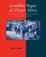 Credible Signs of Christ Alive, Hogan John P.